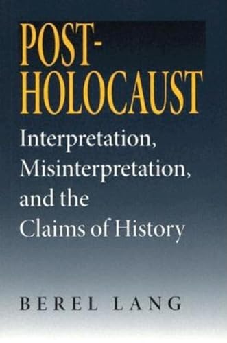 Post-Holocaust: Interpretation, Misinterpretation, and the Claims of History (Jewish Literature and Culture)